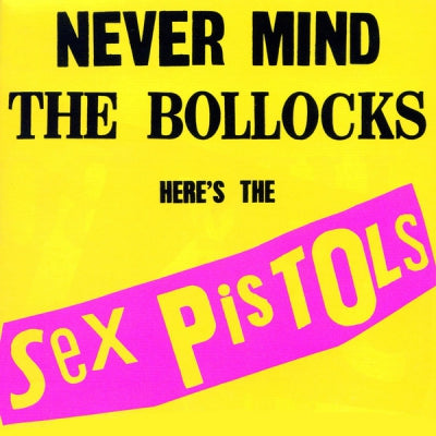 SEX PISTOLS - Never Mind The Bollocks, Here's The Sex Pistols