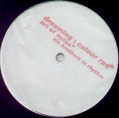 ART OF NOISE VIA BROTHERS IN RHYTHM / BROTHERS IN RHYTHM VIA ART OF NOISE - Dreaming : Colour Red / Dreaming : Colour Silver