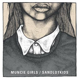 MUNCIE GIRLS / SANDLOTKIDS - Muncie Girls / Sandlot Kids