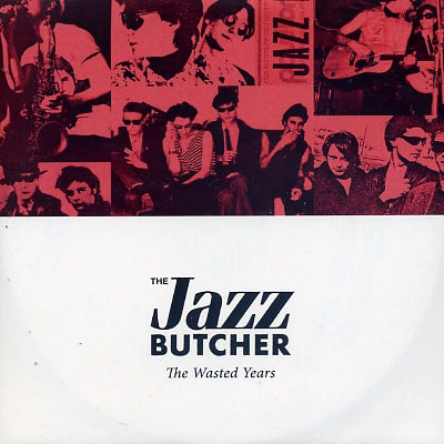 THE JAZZ BUTCHER - The Wasted Years