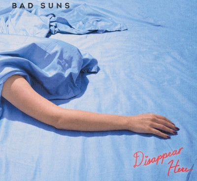 BAD SUNS - Disappear Here