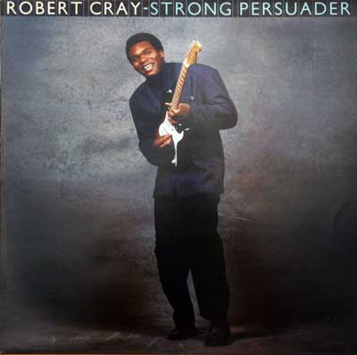 ROBERT CRAY - Strong Persuader