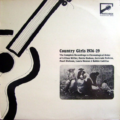 VARIOUS ARTISTS - Country Girls 1926-29: The Complete Recordings In Chronological Order Of Lillian Miller, Hattie Huds