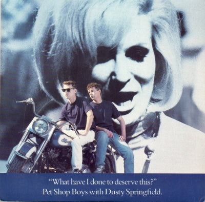 PET SHOP BOYS AND DUSTY SPRINGFIELD - What Have I Done To Deserve This? / A New Life