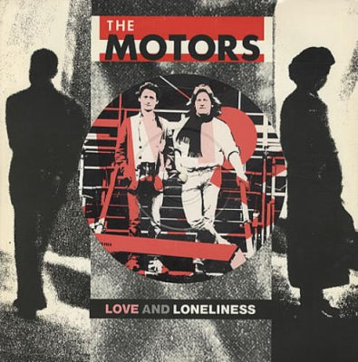 THE MOTORS - Love And Loneliness