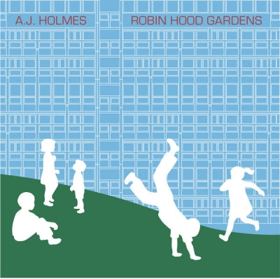 A.J. HOLMES - Robin Hood Gardens