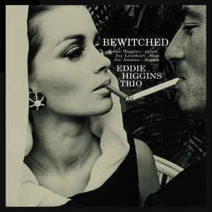 EDDIE HIGGINS TRIO - Bewitched
