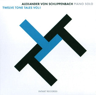 ALEXANDER VON SCHLIPPENBACH - Twelve Tone Tales . Vol I