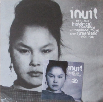 VARIOUS - Inuit / Fifty-Five Historical Recordings Of Traditional Music From Greenland 1905-1987