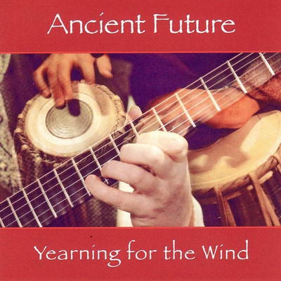 ANCIENT FUTURE - Yearning for the Wind