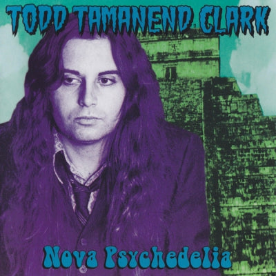 TODD TAMANEND CLARK - Nova Psychedelia