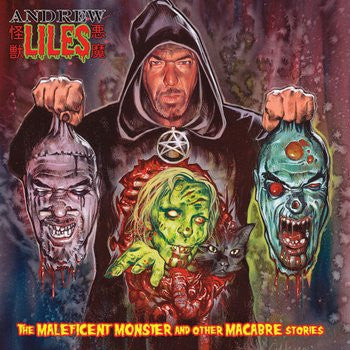 ANDREW LILES - The Maleficent Monster And Other Macabre Stories