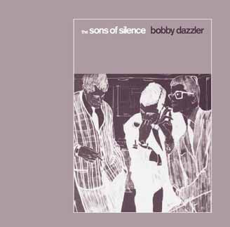 THE SONS OF SILENCE - Bobby Dazzler