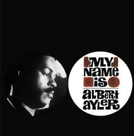 ALBERT AYLER - My Name Is Albert Ayler