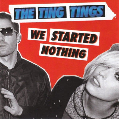 THE TING TINGS - We Started Nothing