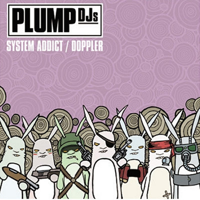 PLUMP DJ'S - System Addict / Doppler