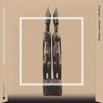 CRAIG LEON - Nommos / Visiting - Anthology Of Interplanetary Folk Music Vol. 1