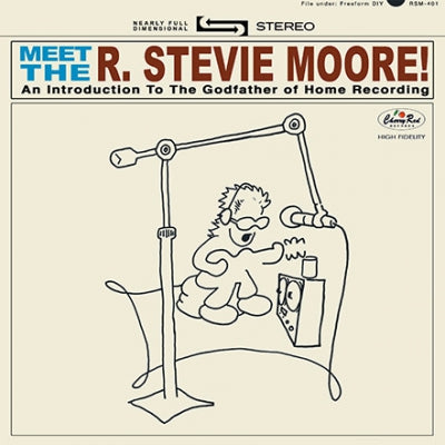 R. STEVIE MOORE - Meet The R. Stevie Moore! An Introduction To The Godfather Of Home Recording