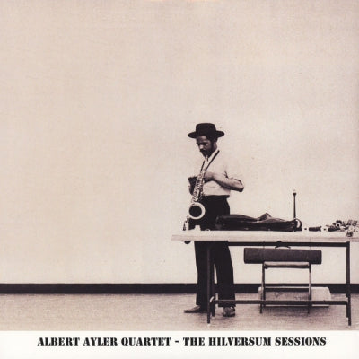 ALBERT AYLER QUARTET - The Hilversum Sessions