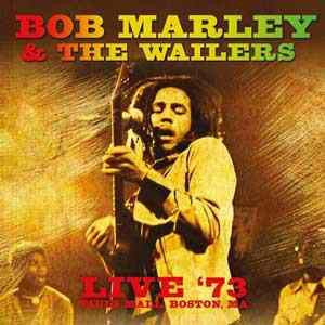BOB MARLEY AND THE WAILERS - Live '73, Paul's Mall, Boston, Ma