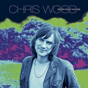 CHRIS WOOD - Moon Child Vulcan
