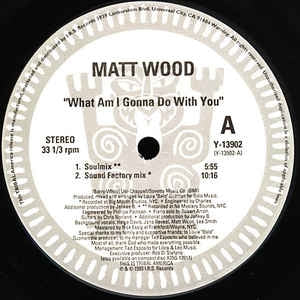 MATT WOOD - What Am I Gonna Do With You