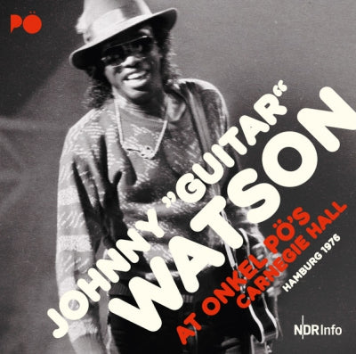 JOHNNY GUITAR WATSON - At Onkel Pö's Carnegie Hall