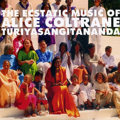 ALICE COLTRANE TURIYASANGITANANDA - The Ecstatic Music of Alice Coltrane Turiyasangitananda