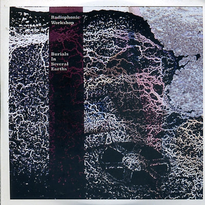 THE RADIOPHONIC WORKSHOP - Burials In Several Earths