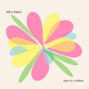 TOM O.C WILSON - Tell A Friend