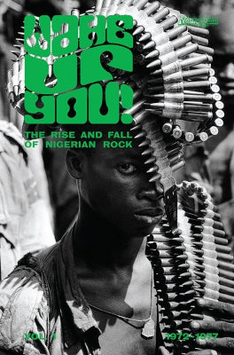 VARIOUS ARTISTS - Wake Up You! The Rise And Fall of Nigerian Rock 1972-1977 Vol. 1