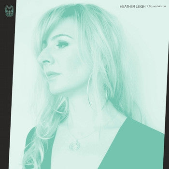 HEATHER LEIGH - I Abused Animal