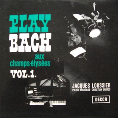 JACQUES LOUSSIER, CHRISTIAN GARROS, PIERRE MICHELOT - Play Bach Aux Champs-Élysées Vol. 1