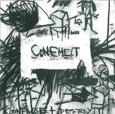 CONEMELT - Confuse And Destroy