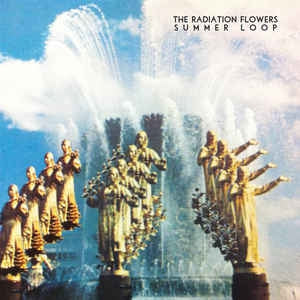 THE RADIATION FLOWERS - Summer Loop