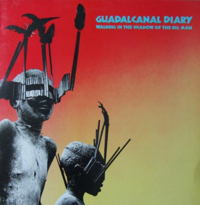 GUADALCANAL DIARY - Walking In The Shadow Of The Big Man
