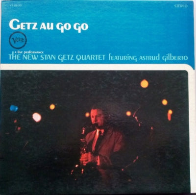 THE STAN GETZ QUARTET FEATURING ASTRUD GILBERTO  - Getz Au Go Go