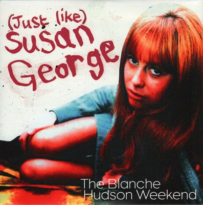THE BLANCHE HUDSON WEEKEND - (Just Like) Susan George