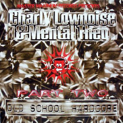 CHARLY LOWNOISE & MENTAL THEO - Old School Hardcore Part Two