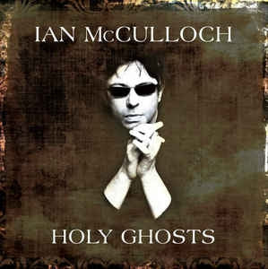 IAN McCULLOCH - Holy Ghosts