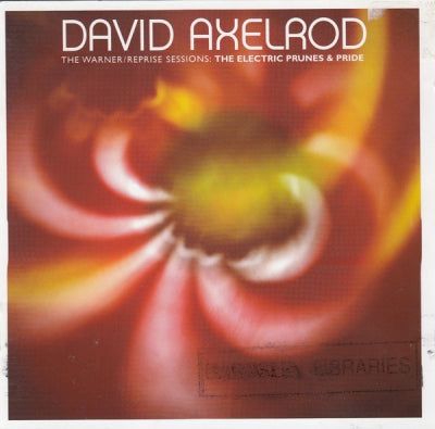 DAVID AXELROD - The Warner/Reprise Sessions: The Electric Prunes & Pride