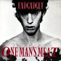 FAD GADGET - One Man's Meat