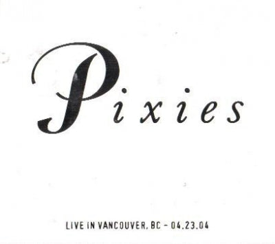 PIXIES - Live In Vancouver, BC - 04.23.04