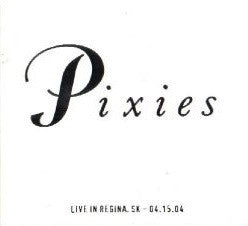 PIXIES - Live In Regina, SK - 04.15.04