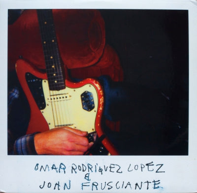OMAR RODRIGUEZ LOPEZ & JOHN FRUSCIANTE - Omar Rodriguez Lopez & John Frusciante