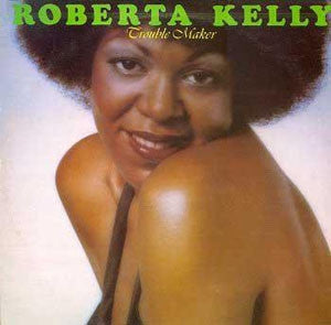 ROBERTA KELLY - Trouble Maker