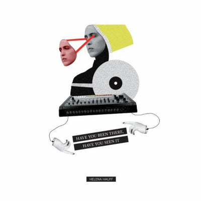 HELENA HAUFF - Have You Been There, Have You Seen It
