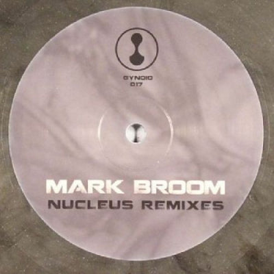 MARK BROOM - Nucleus Remixes