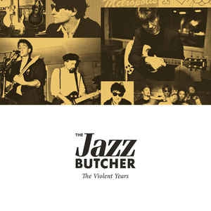 THE JAZZ BUTCHER - The Violent Years