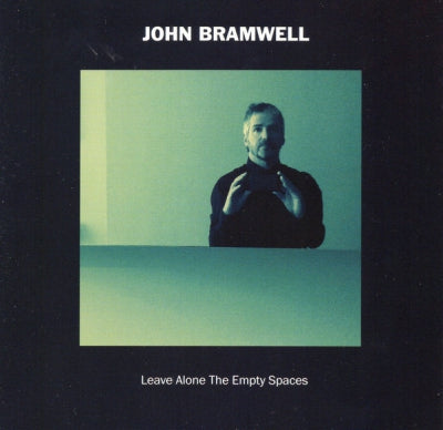JOHN BRAMWELL - Leave Alone The Empty Spaces